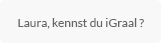 Laura, kennst du iGraal?